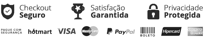 Checkout seguro, satisfação garantida, privacidade protegida e meios de pagamento aceitos